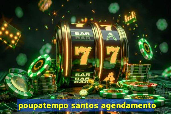 poupatempo santos agendamento